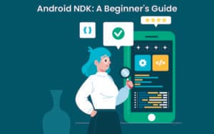 Android NDK: A Beginner’s Guide