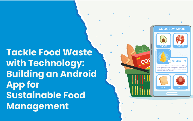 tackle-food-waste-with-technology-building-an-android-app-for-sustainable-food-management