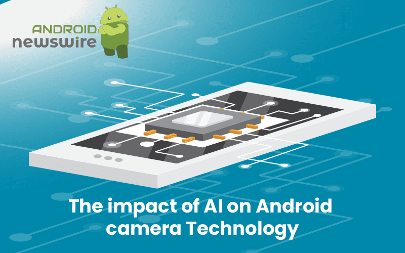 the-impact-of-ai-on-android-camera-technology