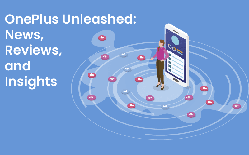 oneplus-unleashed-news-reviews-and-insights