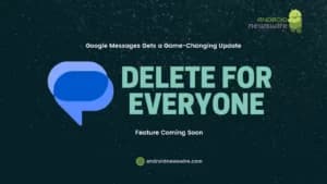 Google Messages Gets a Game-Changing Update: ‘Delete for Everyone’ Feature Coming Soon