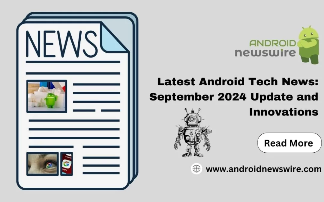 Latest Android Tech News: September 2024 Update and Innovations