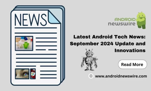 Latest Android Tech News: September 2024 Update and Innovations