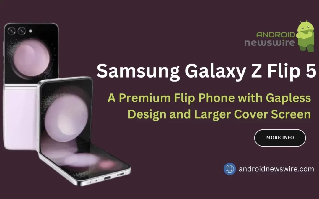 Samsung Galaxy Z Flip 5: A Premium Flip Phone with Gapless Design and Larger Cover Screen