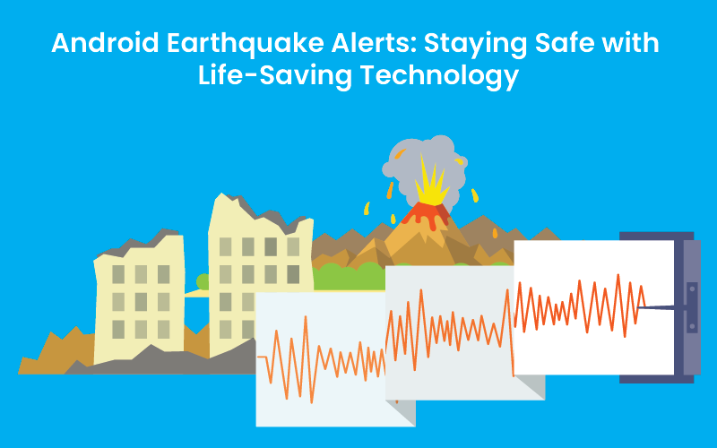 Android Earthquake Alerts: Staying Safe with Life-Saving Technology