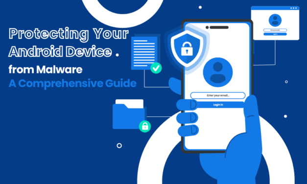 Protecting Your Android Device from Malware: A Comprehensive Guide