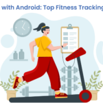 Get Fit with Android: Top Fitness Tracking Apps