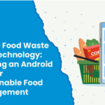 Tackle Food Waste with Technology: Building an Android App for Sustainable Food Management