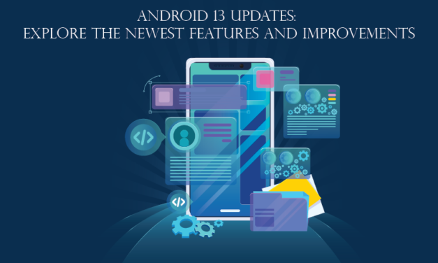 Android 13 updates: Explore the newest features and improvements