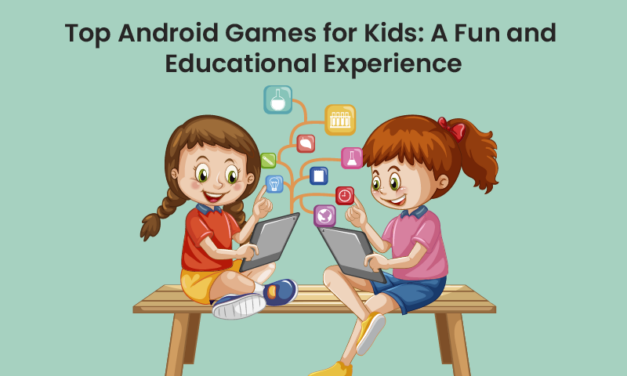 Top Android Games for Kids: A Fun and Educational Experience