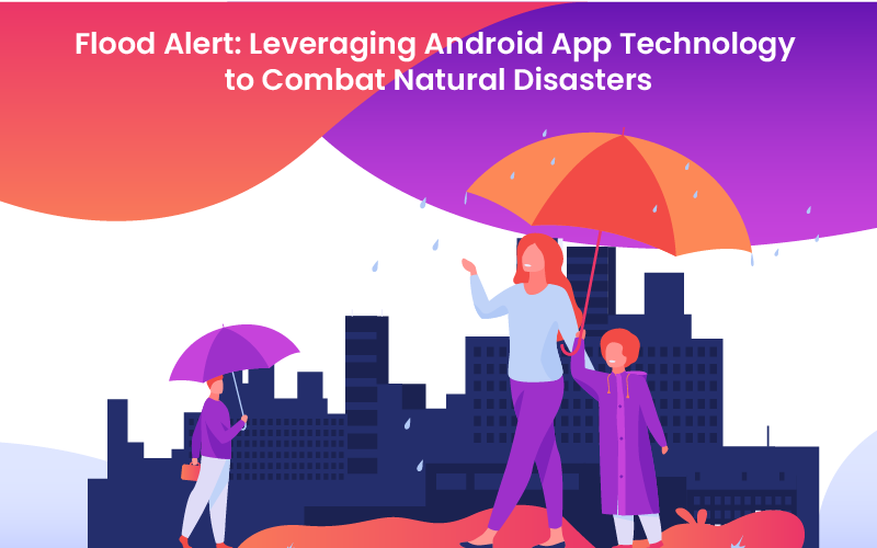 Flood Alert: Leveraging Android App Technology to Combat Natural Disasters