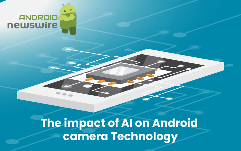 The impact of AI on Android camera technology