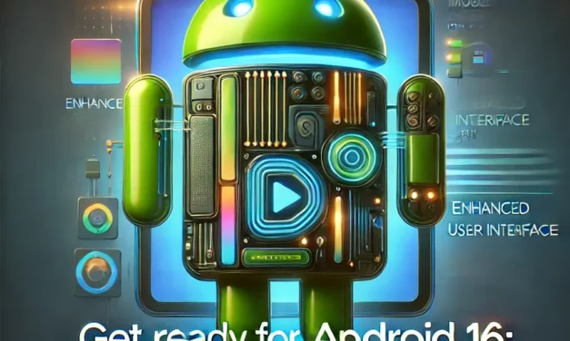 Get Ready for Android 16: Google’s Next-Gen Mobile Operating System