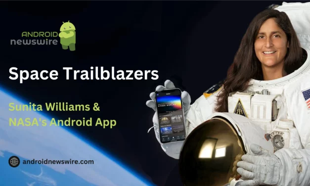 Space Trailblazers: Sunita Williams & NASA’s Android App