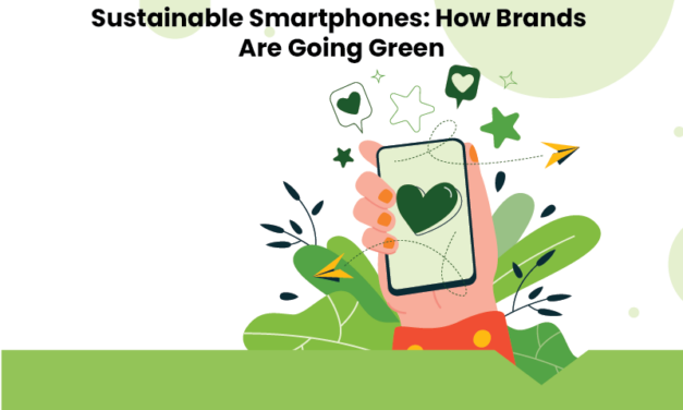 Sustainable Smartphones: How Brands Are Going Green