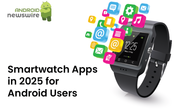 6 Must-Have Smartwatch Apps in 2025 for Android Users